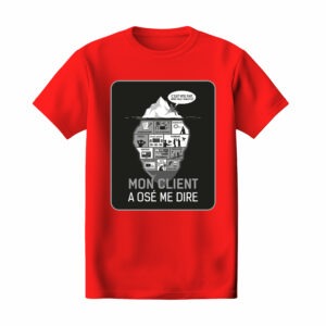 T-shirt rouge "Mon client a osé me dire : "c'est vite fait, même pas 5 minutes"