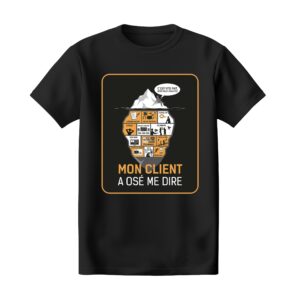 T-shirt noir "Mon client a osé me dire : "c'est vite fait, même pas 5 minutes"