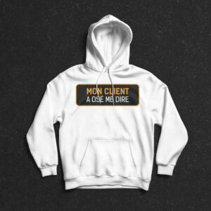 Pull capuche blanc "Mon client a osé me dire : "c'est vite fait, même pas 5 minutes"